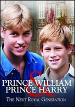 Prince William & Prince Harry: The Next Royal Generation