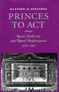 Princes to ACT: Royal Audience and Royal Performance, 1578-1792