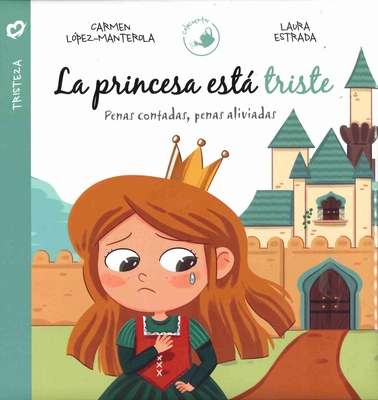 Princesa Est Triste, La - Lopez-Manterola, Carmen, and Estrada, Laura (Illustrator)