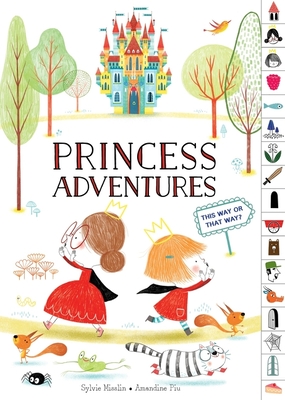 Princess Adventures: This Way or That Way? (Tabbed Find Your Way Picture Book) - Misslin, Sylvie