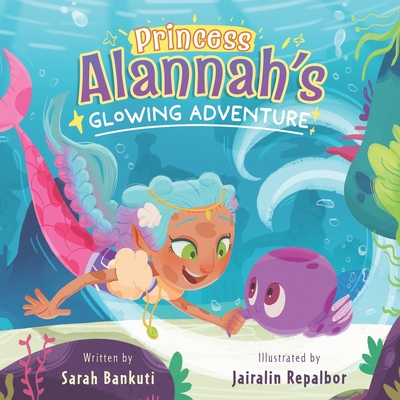 Princess Alannah's Glowing Adventure - Bankuti, Sarah