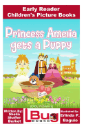 Princess Amelia Gets a Puppy - Early Reader - Children's Picture Books