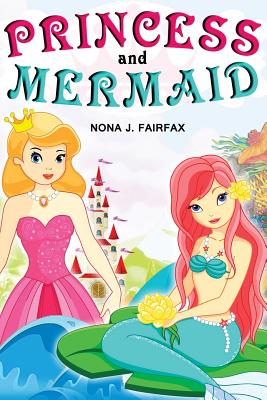 Princess and Mermaid Book 1 - Nona J Fairfax