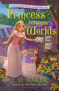 Princess Between Worlds: A Tale of the Wide-Awake Princess