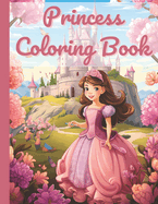 Princess Coloring Book: Fun Creativity with Fairy Tale Princess Coloring Pages: A Cute Gift for Girly Kids