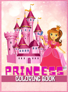 Princess Coloring Book: Great Gift for Kids Ages 2-4, 4-8 Beautiful Princess Illustrations to Color