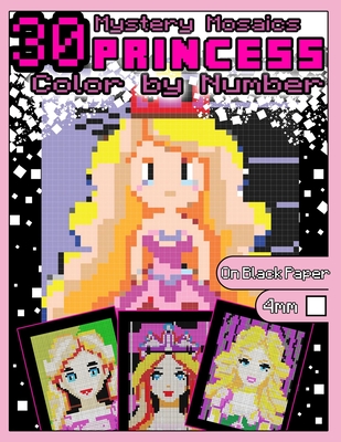 Princess Coloring Book: Mystery Mosaics: Color by Number with 30 Princesses for Girls, Sassy Color Quest on Black Paper, Royal Pixel Art Coloring Book for Girls 4mm Squares - Of Pixel, A Bit