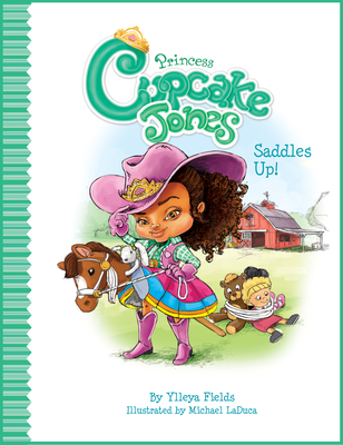 Princess Cupcake Jones Saddles Up! - Fields, Ylleya