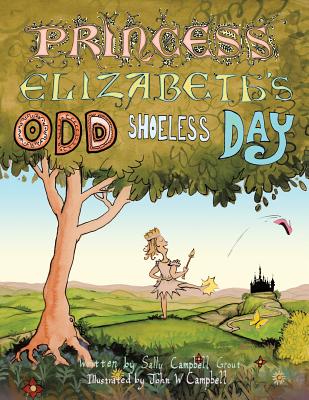 Princess Elizabeth's Odd Shoeless Day - Campbell Grout, Sally, and Campbell, John W
