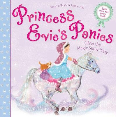 Princess Evie's Ponies: Silver the Magic Snow Pony - Kilbride, Sarah