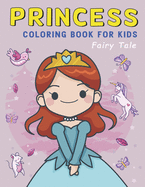 Princess Fairy Tale Coloring Book for Kids: Princess coloring book for girls ages 4-8