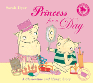 Princess for a Day: A Clementine and Mungo Story