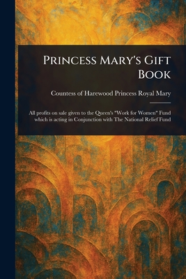 Princess Mary's Gift Book - Mary, Princess Royal Countess of Har