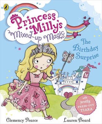 Princess Milly's Mixed Up Magic - The Birthday Surprise - 