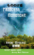 Princess Mononoke: Hayao Miyazaki: Pocket Movie Guide