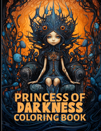 Princess Of Darkness Coloring Book: Gothic Princess Illustrations For Color & Relaxation