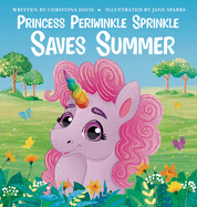 Princess Periwinkle Sprinkle Saves Summer: An Enchanted Rainbow Realm Book