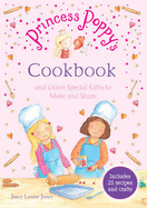 Princess Poppy's Cookbook: And other Special Gifts to Make and Share