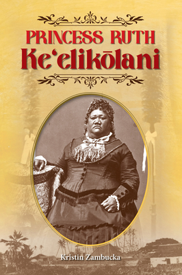 Princess Ruth Ke'elik lani - Zambucka, Kristin