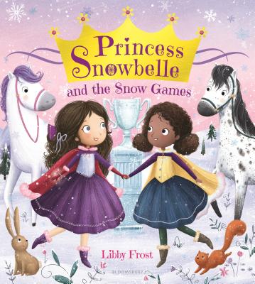 Princess Snowbelle and the Snow Games - Frost, Libby