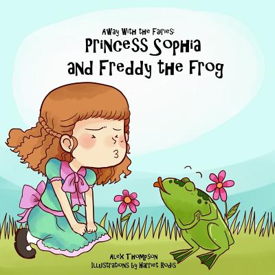 Princess Sophia and Freddy the frog - Thompson, Alex