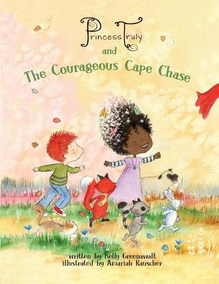 Princess Truly and the Courageous Cape Chase - Greenawalt, Kelly