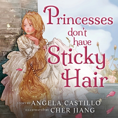 Princesses don't have Sticky Hair - Castillo, Angela
