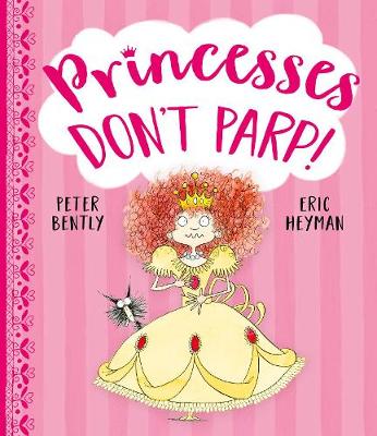 Princesses Don't Parp - Bently, Peter