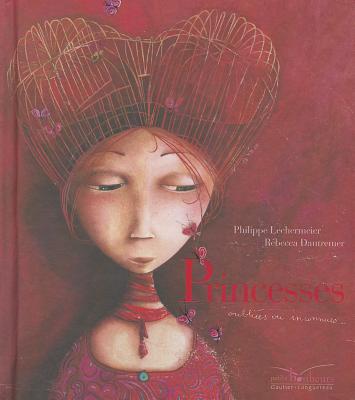 Princesses Oubliees Ou Inconnues - Dautremer, Rebecca
