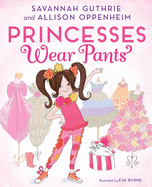 Princesses Wear Pants: A Picture Book