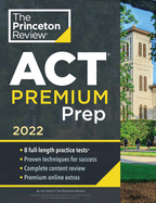 Princeton Review ACT Premium Prep, 2022: 8 Practice Tests + Content Review + Strategies