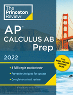 Princeton Review AP Calculus AB Prep, 2022: Practice Tests + Complete Content Review + Strategies & Techniques