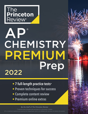 Princeton Review AP Chemistry Premium Prep, 2022: 7 Practice Tests + Complete Content Review + Strategies & Techniques - The Princeton Review