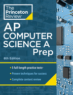 Princeton Review AP Computer Science a Prep, 8th Edition: 5 Practice Tests + Complete Content Review + Strategies & Techniques