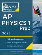 Princeton Review AP Physics 1 Prep, 2023: 2 Practice Tests + Complete Content Review + Strategies & Techniques