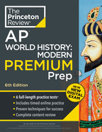 Princeton Review AP World History: Modern Premium Prep, 6th Edition: 6 Practice Tests + Digital Practice Online + Content Review