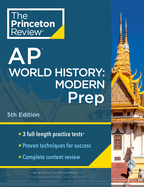 Princeton Review AP World History: Modern Prep, 5th Edition: 3 Practice Tests + Complete Content Review + Strategies & Techniques