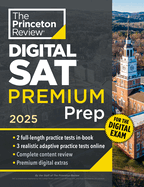 Princeton Review Digital SAT Premium Prep, 2025: 5 Full-Length Practice Tests (2 in Book + 3 Adaptive Tests Online) + Online Flashcards + Review & Tools