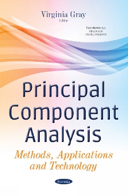 Principal Component Analysis: Methods, Applications & Technology - Gray, Virginia (Editor)