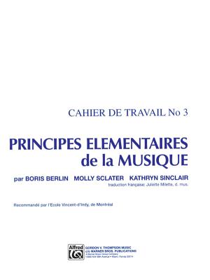 Principes lmentaires de la Musique (Keyboard Theory Workbooks), Vol 3 - Berlin, Boris, and Sclater, Molly, and Sinclair, Kathryn