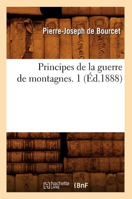 Principes de la Guerre de Montagnes. 1 (d.1888) - de Brquigny, Louis George Oudard Feudrix