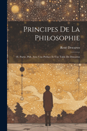 Principes de la Philosophie: 1e. Partie, Pub. Avec Une Pr?face Et Une Table de Descartes