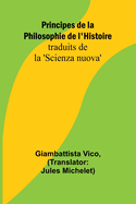 Principes de la Philosophie de l'Histoire; traduits de la 'Scienza nuova'