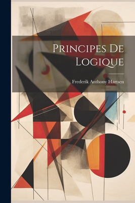 Principes de Logique - Hartsen, Frederik Anthony