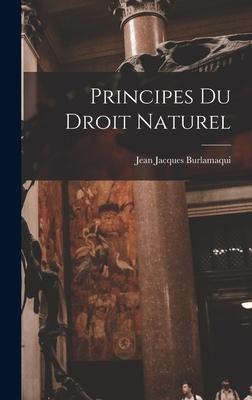 Principes Du Droit Naturel - Burlamaqui, Jean Jacques