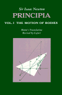 Principia: Vol. I: The Motion of Bodies
