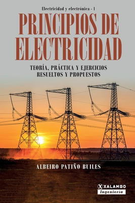 Principios de electricidad: Teor?a, prctica y ejercicios resueltos y propuestos - Patio Builes, Albeiro