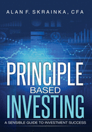 Principle Based Investing: A Sensible Guide to Investment Success