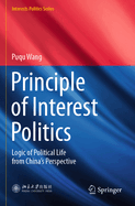 Principle of Interest Politics: Logic of Political Life from China's Perspective