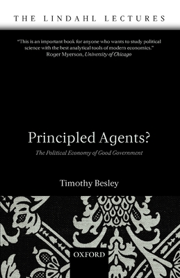 Principled Agents?: The Political Economy of Good Government - Besley, Timothy